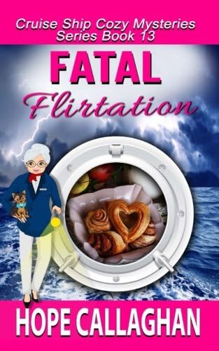 Fatal Flirtation: A Cruise Ship Mystery (Millie's Cruise Ship Mysteries Book 13)