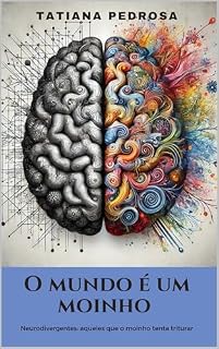 Livro O Mundo é um Moinho: Neurodivergentes: aqueles que o moinho tenta triturar