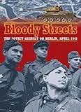 Front cover for the book Bloody Streets: The Soviet Assault on Berlin, April 1945 by A. Stephan Hamilton