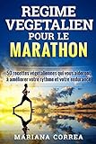 Image de REGIME VEGETALIEN POUR LE MARATHON: Inclus : 50 recettes végétaliennes qui vous aideront à améliorer votre rythme et votre endurance (French Editi