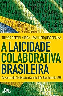 Livro A laicidade colaborativa brasileira: Da Aurora da Civilização à Constituição Brasileira de 1988