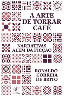 Livro A arte de torrar café: Narrativas além da ficção