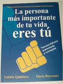 La persona mas importante de tu vida eres tu: Tercera Edicion aumnetada