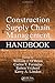 Construction Supply Chain Management Handbook