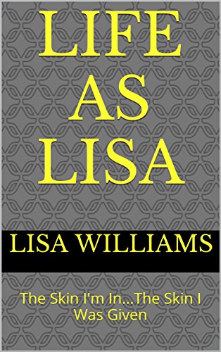 LIFE AS LISA: The Skin I'm In...The Skin I Was Given