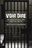 Voir Dire: An Oath to Tell and Seek the Truth by Santiago Camarena