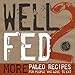 Well Fed 2: More Paleo Recipes for People Who Love to Eat by 