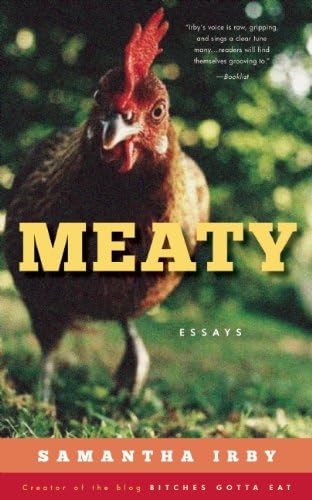 Meaty: Essays by Samantha Irby, Creator of the Blog BitchesGottaEat