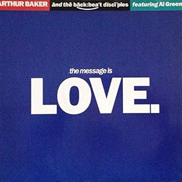 arthur baker and the backbeat disciples the message is love
