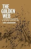 The Golden Web: A History of Broadcasting in the United States: Vol. 2 - 1933 to 1953 (v. 2) by Erik Barnouw