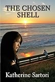 Front cover for the book The Chosen Shell by Katherine Sartori