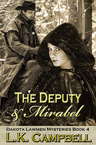 The Deputy & Mirabel (Dakota Lawmen Mysteries Book 4)