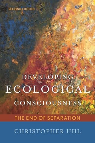 Developing Ecological Consciousness: Becoming Fully Human: Uhl