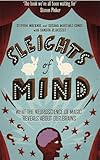 Sleights of Mind: What the Neuroscience of Magic Reveals about our Brains