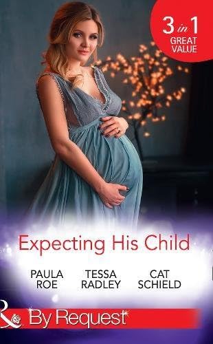 Expecting His Child: The Pregnancy Plot / Staking His Claim / A Tricky Proposition (Mills & Boon By Request)