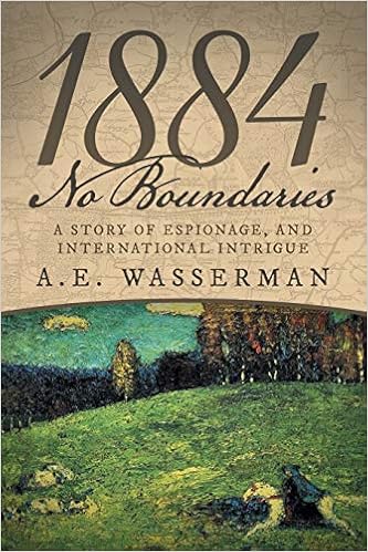 1884 No Boundaries A Story Of Espionage And International Intrigue Wasserman A E 9781480816527 Amazon Com Books
