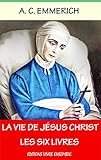 La Vie de Jésus-Christ: Intégrale - Les Six