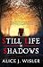 Still Life in Shadows by Alice J. Wisler