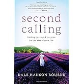 Second Calling: Finding Passion & Purpose for the Rest of Your Life