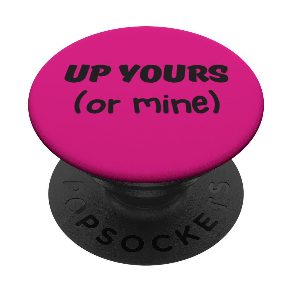 Funny Up Yours Or Mine LGBTQ+ Joke Novelty Holiday PopSockets Swappable PopGrip