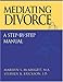 Mediating Divorce: A Step-by-Step Manual