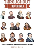 Throughout the Centuries: Famous Inventors and Inventions (History for Everyone Book 1)