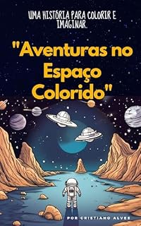 Livro Aventuras no Espaço Colorido: Uma história para colorir e imaginar.