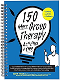 150 More Group Therapy Activities &amp; TIPS
