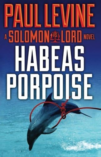 HABEAS PORPOISE (Solomon vs.Lord Legal Thrillers Book 4)