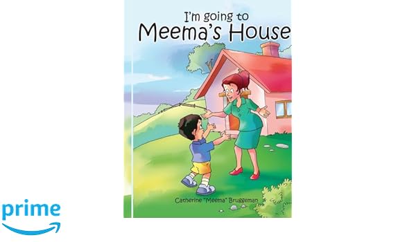 Im Going To Meemas House Catherine Bruggeman - 