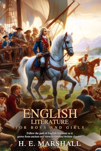 English Literature for Boys and Girls (Illustrated, Annotated): Discover the or…