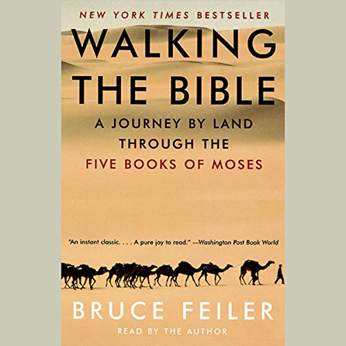 Walking the Bible: A Journey by Land Through the Five Books of Moses