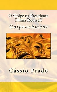 Livro O Golpe na Presidenta Dilma Rousseff: Golpeachment