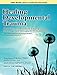 Healing Developmental Trauma: How Early Trauma Affects Self-Regulation, Self-Image, and the Capacity for Relationship