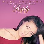 Reply〜MAMI AYUKAWA 25th Anniversary Best Album〜（DVD付）/鮎川麻弥
