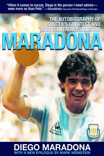 Download Maradona: The Autobiography of Soccer's Greatest and Most Controversial Star Download Maradona: The Autobiography of Soccer's Greatest and Most Controversial Star