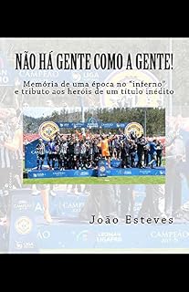 Livro Não há gente como a gente!: Memória de uma época no "inferno" e tributo aos heróis do regresso do CD Nacional da Madeira à elite