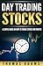 Day Trading: A Simple Guide On How To Trade Stocks For Profits (Investing Simplified Book 2)