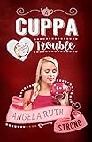 A Cuppa Trouble (The CafFunated Mysteries Book 2) by Angela Ruth Strong