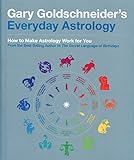 Gary Goldschneider's Everyday Astrology: How to Make Astrology Work for You by Gary Goldschneider