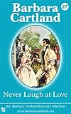 Front cover for the book Never Laugh at Love by Barbara Cartland