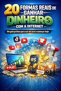 Livro 20 FORMAS REAIS DE DINHEIRO COM A INTERNET: um guia prático para sair do zero e começar hoje