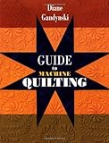 Guide to Machine Quilting by Diane Gaudynski