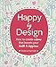 Happy by Design: How to create a home that boosts your health and happiness by Victoria Harrison, Debbie Powell