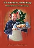 Tis the Season to be Baking: Christmas Reflections and Bread Recipes by 