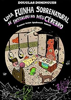 Livro Uma fuinha sobrenatural se instalou no meu cérebro: e outros textos igualmente imbecis