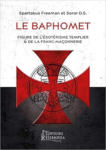 Le Baphomet Figure De L Esoterisme Templier Et De La Franc Maconnerie Hermesia French Edition Spartakus Freeman Soror D S 9791094877203 Amazon Com Books
