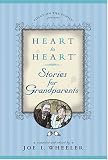 Heart to Heart Stories for Grandparents (Heart to Heart Series) by Joe L. Wheeler