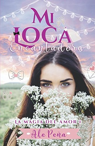Mi loca encantadora (La magia del amor I) (Spanish Edition)