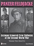 Panzer Feldjacke: German Armored Crew Uniforms of the Second World War • Vol.2: Heer Pt.2. by 